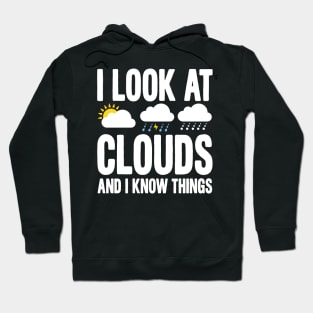 I Look At Clouds And I Know Things Hoodie